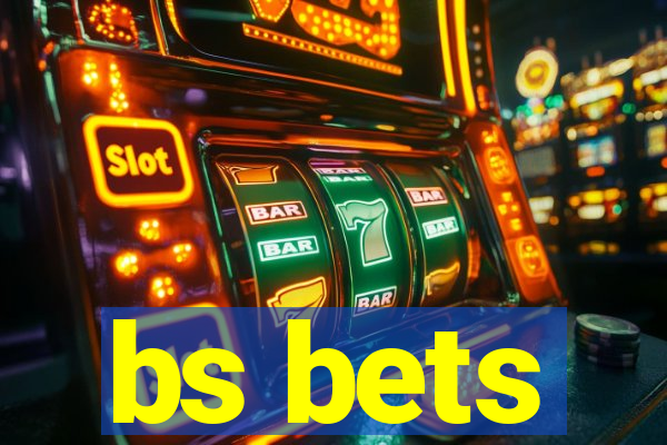 bs bets